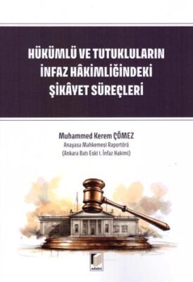 Hükümlü ve Tutukluların İnfaz Hakimliğindeki Şikayet Süreçleri - Muhammed Kerem Çömez kitap kapağı
