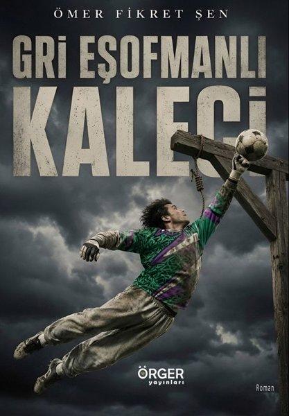 Gri Eşofmanlı Kaleci | Örger Yayınları (İnce Kapak)  - Resim 1