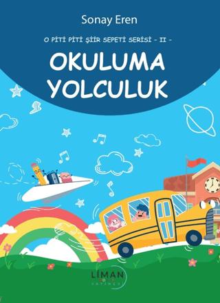 O Piti Piti Şiir Serisi 2 Okuluma Yolculuk | Liman Çocuk Yayınevi (Ciltsiz)  - Resim 1