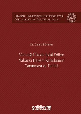 Verildiği Ülkede İptal Edilen Yabancı Hakem Kararlarının Tanınması ve Tenfizi İstanbul Üniversitesi Hukuk Fakültesi Özel Hukuk Doktora Tezleri Dizisi No: 36 | On İki Levha Yayınları (Ciltsiz)  - Resim 1