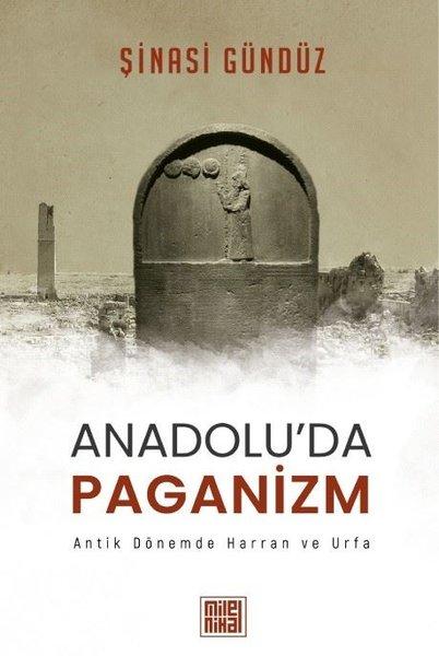 Anadolu'da Paganizm: Antik Dönemde Harran ve Urfa | Milel Nihal (İnce Kapak)  - Resim 1