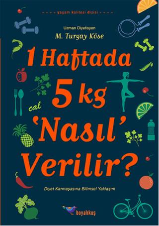 1 Haftada 5 kg ‘Nasıl’ Verilir?