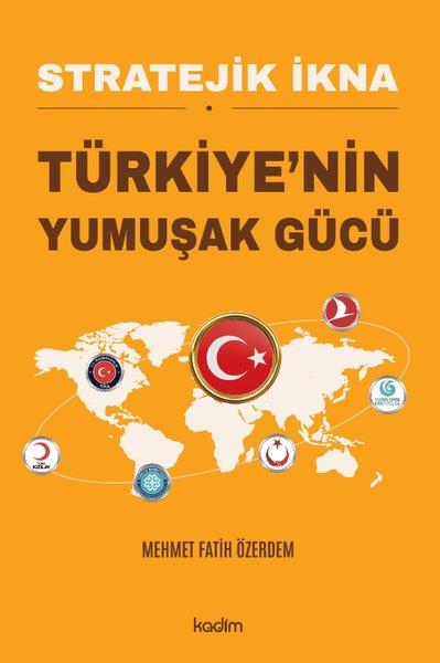 Stratejik İkna - Türkiye'nin Yumuşak Gücü | Kadim (İnce Kapak)  - Resim 1