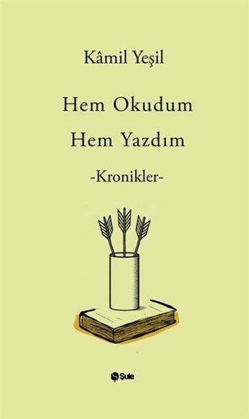 Hem Okudum Hem Yazdım - Kronikler | Şule Yayınları (İnce Kapak)  - Resim 1