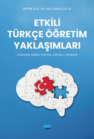 Etkili Türkçe Öğretim Yaklaşımları - Uygulama Örnekli Strateji, Yöntem ve Teknikler