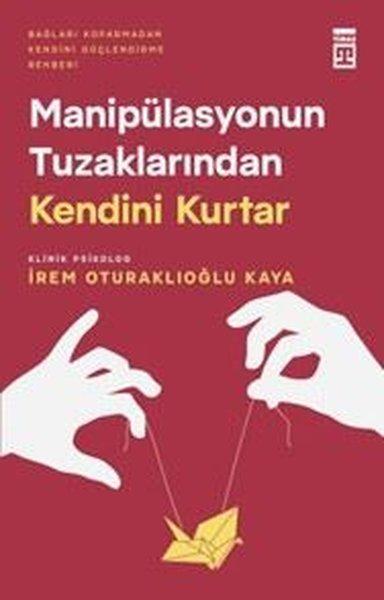 Manipülasyonun Tuzaklarından Kendini Kurtar - Bağları Koparmadan Kendini Güçlendirme Rehberi | Timaş Yayınları (İnce Kapak)  - Resim 1