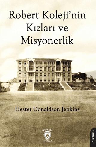 Robert Koleji’nin Kızları ve Misyonerlik | Dorlion Yayınları (Ciltsiz)  - Resim 1
