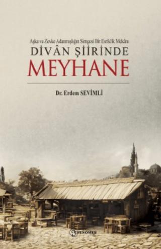 Aşka Ve Zevke Adanmışlığın Simgesi Bir Esriklik Mekanı Divan Şiirinde Meyhane | Fenomen Yayıncılık (Ciltsiz)  - Resim 1