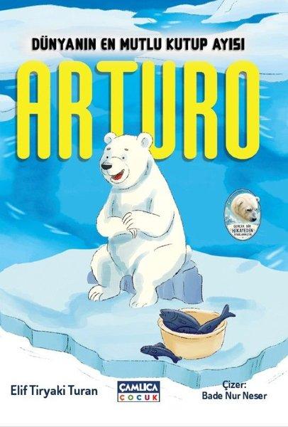 Dünyanın En Mutlu Kutup Ayısı Arturo | Çamlıca Çocuk Yayınları (İnce Kapak)  - Resim 1