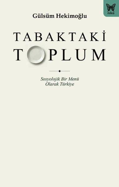 Tabaktaki Toplum - Sosyolojik Bir Menü Olarak Türkiye | Nika Yayınevi (İnce Kapak)  - Resim 1