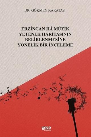 Erzincan İli Müzik Yetenek Haritasının Belirlenmesine Yönelik Bir İnceleme | Gece Kitaplığı (Ciltsiz)  - Resim 1