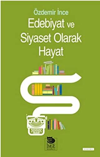 Edebiyat Ve Siyaset Olarak Hayat | İmge Kitabevi Yayınları (Ciltsiz)  - Resim 1