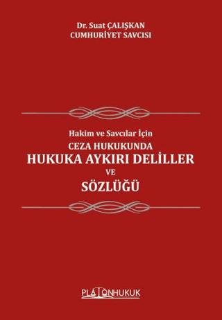 Hakim ve Savcılar İçin Ceza Hukukunda Hukuka Aykırı Deliller ve Sözlüğü