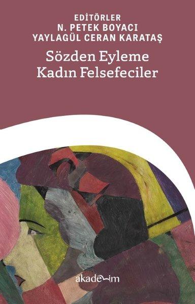 Sözden Eyleme Kadın Felsefeciler | Akademim Yayıncılık (İnce Kapak)  - Resim 1