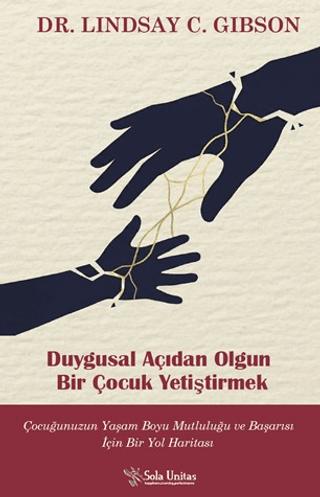 Duygusal Açıdan Olgun Bir Çocuk Yetiştirmek | Sola Unitas (Ciltsiz)  - Resim 1