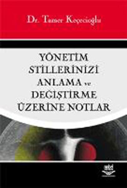 Yönetim Stillerinizi Anlama ve Değiştirme Üzerine Notlar | Nobel Akademik Yayıncılık (İnce Kapak)  - Resim 1