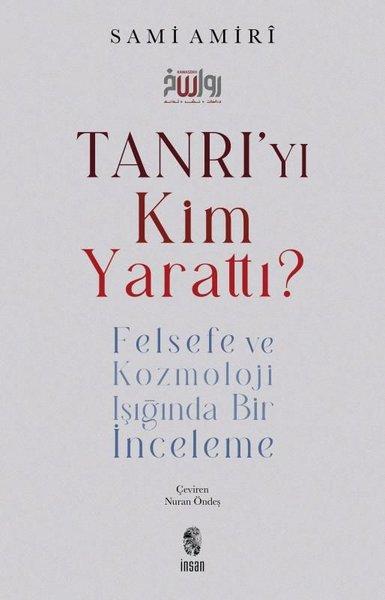 Tanrı'yı Kim Yarattı? Felsefe ve Kozmoloji Işığında Bir İnceleme | İnsan Yayınları (İnce Kapak)  - Resim 1