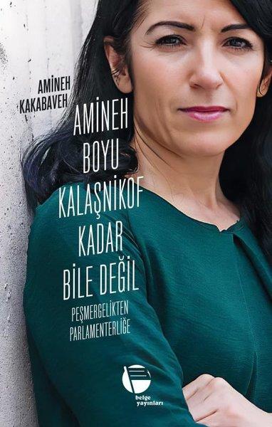 Amineh Boyu Kalaşnikof Kadar Bile Değil - Peşmergelikten Parlamenterliğe | Belge Yayınları (İnce Kapak)  - Resim 1