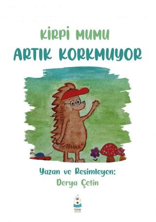 Kirpi Mumu Artık Korkmuyor | Luna Yayınları (Ciltsiz)  - Resim 1