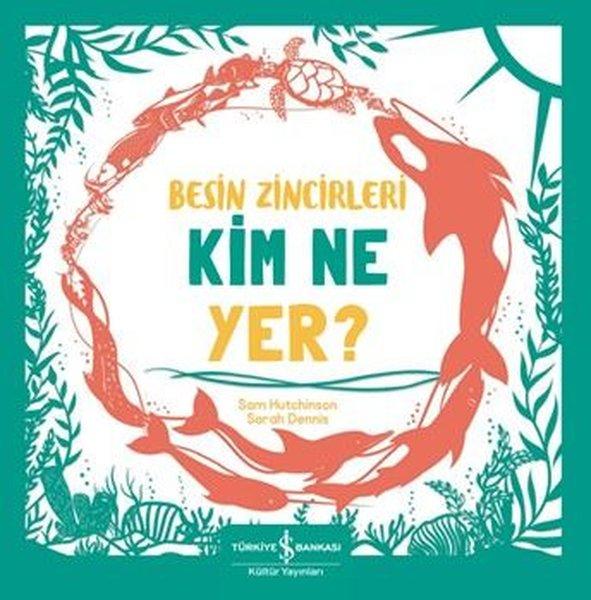 Besin Zincirleri Kim Ne Yer? | İş Bankası Kültür Yayınları (İnce Kapak)  - Resim 1
