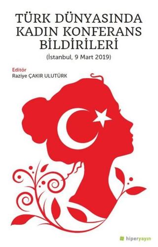 Türk Dünyasında Kadın Konferans Bildirileri (İstanbul, 9 Mart 2019) | Hiperlink Yayınları (Ciltsiz)  - Resim 1