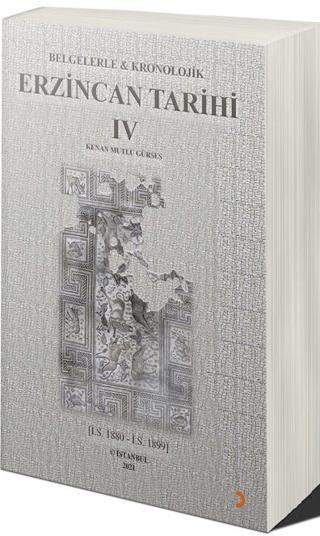 Belgelerle & Kronolojik Erzincan Tarihi 4 (İ.S.1880-İ.S.1889) | Cinius Yayınları (Ciltsiz)  - Resim 1