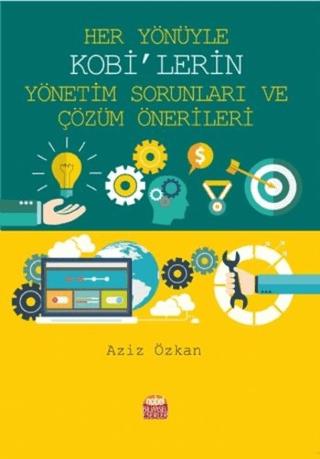 Her Yönüyle KOBİ’lerin Yönetim Sorunları ve Çözüm Önerileri | Nobel Bilimsel Eserler (Ciltsiz)  - Resim 1