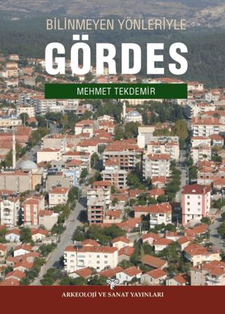 Bilinmeyen Yönleriyle Gördes | Arkeoloji ve Sanat Yayınları (Ciltsiz)  - Resim 1