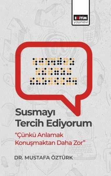 Susmayı Tercih Ediyorum - Çünkü Anlamak Konuşmaktan Daha Zor | Eğitim Yayınevi (İnce Kapak)  - Resim 1