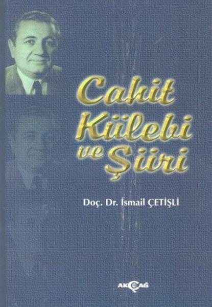 Cahit Külebi ve Şiiri | Akçağ Yayınları - Biyografi-İnceleme Dizisi (İnce Kapak)  - Resim 1