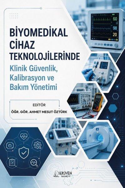Biyomedikal Cihaz Teknolojilerinde Klinik Güvenlik Kalibrasyon Ve Bakım Yönetimi | Serüven Yayınevi (İnce Kapak)  - Resim 1