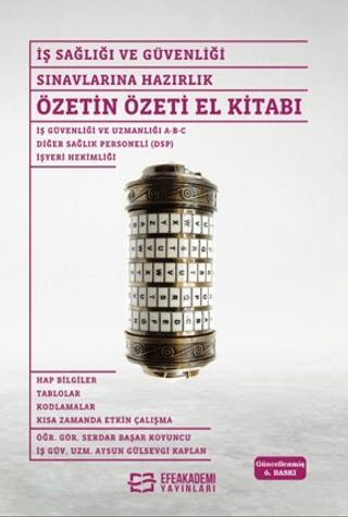 İş Sağlığı ve Güvenliği Sınavlarına Hazırlık - Özetin Özeti El Kitabı | Efe Akademi Yayınları (Ciltsiz)  - Resim 1