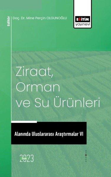 Ziraat Orman ve Su Ürünleri Alanında Uluslararası Araştırmalar 6 | Eğitim Yayınevi (İnce Kapak)  - Resim 1