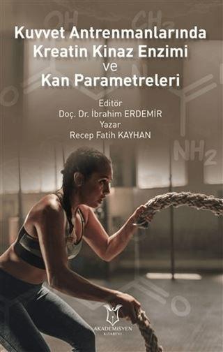 Kuvvet Antrenmanlarında Kreatin Kinaz Enzimi ve Kan Parametreleri | Akademisyen Kitabevi (Ciltsiz)  - Resim 1