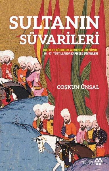 Sultanın Süvarileri - Asker İle Bürokrat Arasında Bir Zümre: 16. - 17. Yüzyıllarda Kapıkulu Süvarileri | Yeditepe Yayınevi (İnce Kapak)  - Resim 1