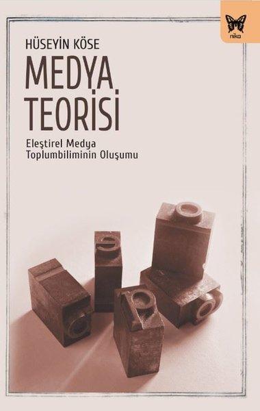 Medya Teorisi - Eleştirel Medya Toplumbiliminin Oluşumu | Nika Yayınevi (İnce Kapak)  - Resim 1