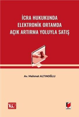 İcra Hukukunda Elektronik Ortamda Açık Artırma Yoluyla Satış - Mehmet Altınoğlu kitap kapağı