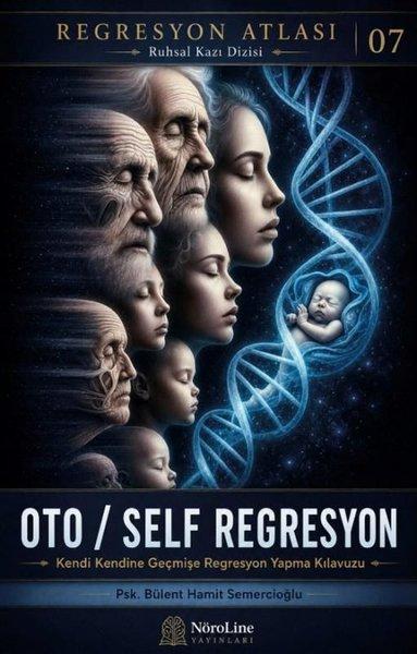 Oto - Self Regresyon - Kendi Kendine Geçmişe Regresyon Yapma Kılavuzu | NöroLine Yayınları (İnce Kapak)  - Resim 1