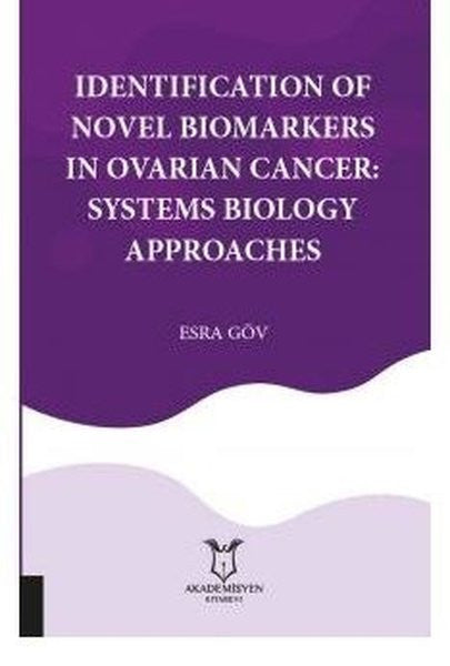 Identification Of Novel Biomarkers In Ovarian Cancer-Systems Biology Approaches - Esra Göv kitap kapağı