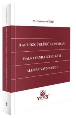 İfade Özgürlüğü Açısından Halkı Yanıltıcı Bilgiyi Alenen Yayma Suçu - Gizemnur Civri kitap kapağı