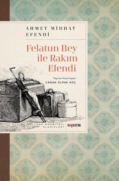 Felatun Bey ile Rakım Efendi - Türk Edebiyatı Klasikleri | Kopernik Kitap (İnce Kapak)  - Resim 1