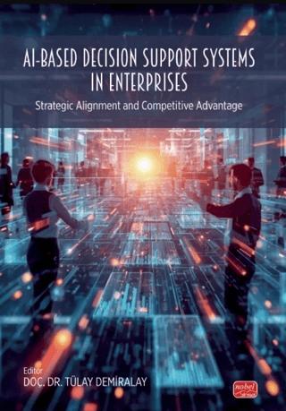 AI-Based Decision Support Systems in Enterprises | Nobel Bilimsel Eserler (Ciltsiz)  - Resim 1