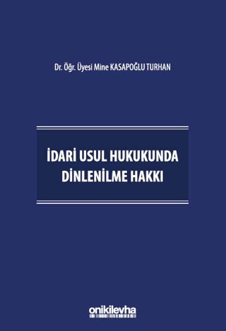 İdari Usul Hukukunda Dinlenilme Hakkı | On İki Levha Yayınları (Ciltli)  - Resim 1
