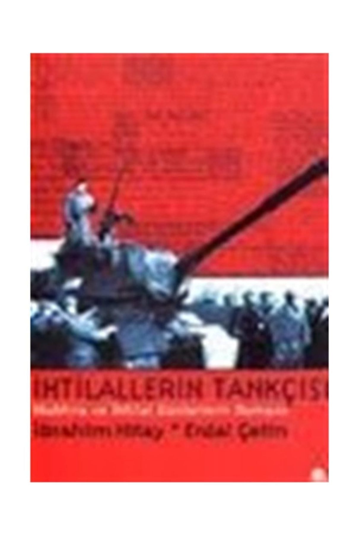 Ihtilallerin Tankçısı Muhtıra Ve Ihtilal Günlerinin Romanı - İbrahim Hitay kitap kapağı