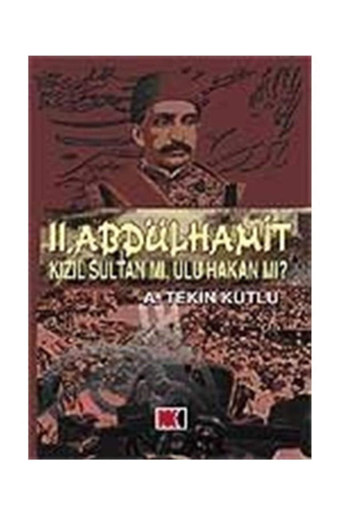 Iı. Abdülhamit Kızıl Sultan Mı, Ulu Hakan Mı? - A. Tekin Kutlu kitap kapağı