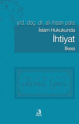 İslam Hukukunda İhtiyat İlkesi | Fecr Yayınları (Ciltsiz)  - Resim 1