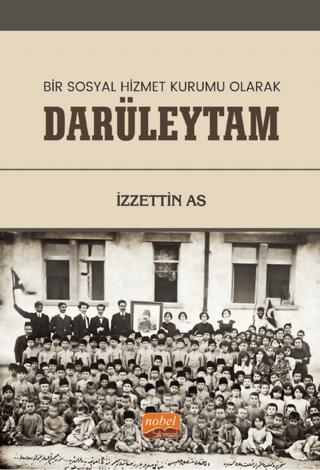 Bir Sosyal Hizmet Kurumu Olarak Darüleytam | Nobel Bilimsel Eserler (Ciltsiz)  - Resim 1