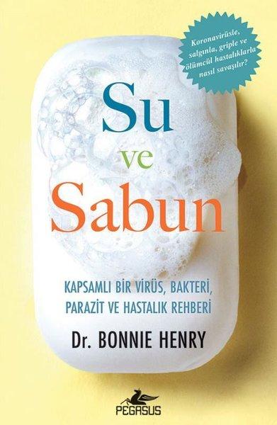 Su ve Sabun: Kapsamlı Bir Virüs Bakteri Parazit ve Hastalık Rehberi | Pegasus (İnce Kapak)  - Resim 1