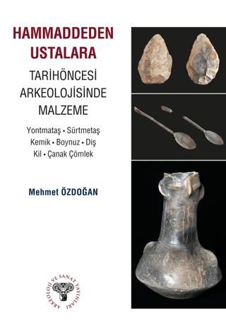 Hammaddeden Ustalara Tarihöncesi Arkeolojisinde Malzeme | Arkeoloji ve Sanat Yayınları (Ciltsiz)  - Resim 1