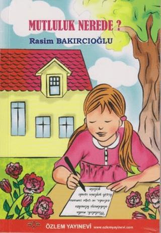 Mutluluk Nerede? | Özlem Yayınevi (Ciltsiz)  - Resim 1